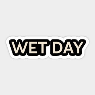 Wet Day On This Day Perfect Day Sticker